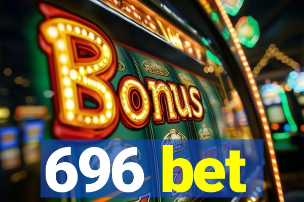 696 bet